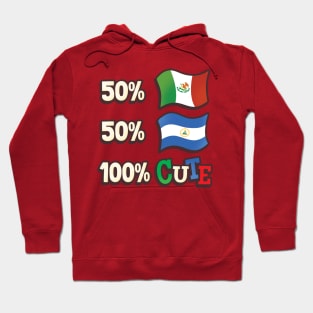 50% Mexican, 50% Nicaraguan, 100% Cute Hoodie